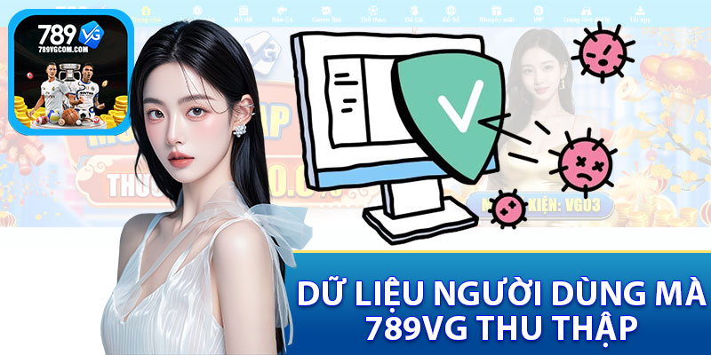 Dữ Liệu Người Dùng Mà 789VG Thu Thập
