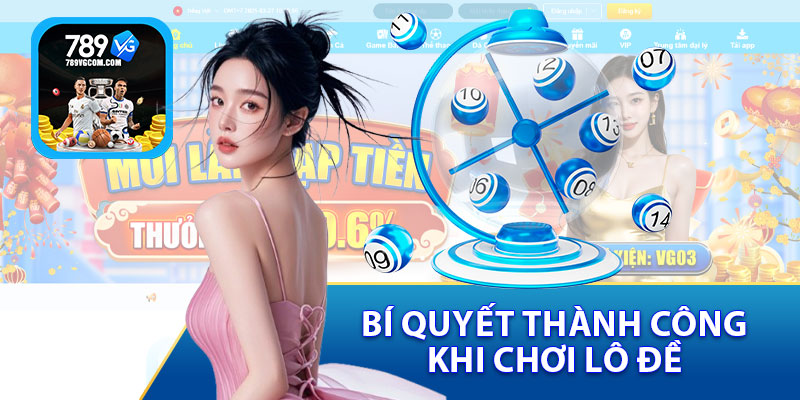 Bí Quyết Thành Công Khi Chơi Lô Đề