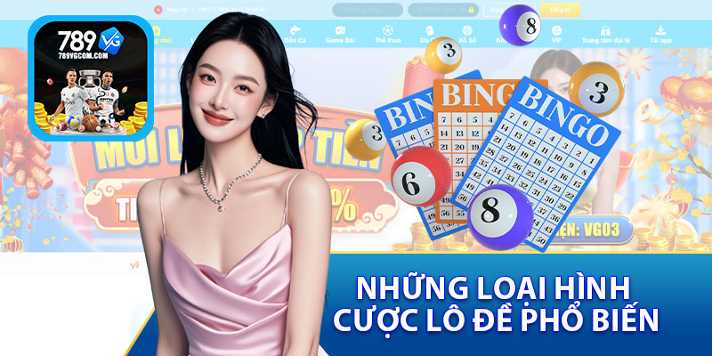 Những Loại Hình Cược Lô Đề Phổ Biến